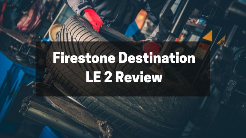 Firestone Trip spot LE 2 Overview – Is This Tire for You?